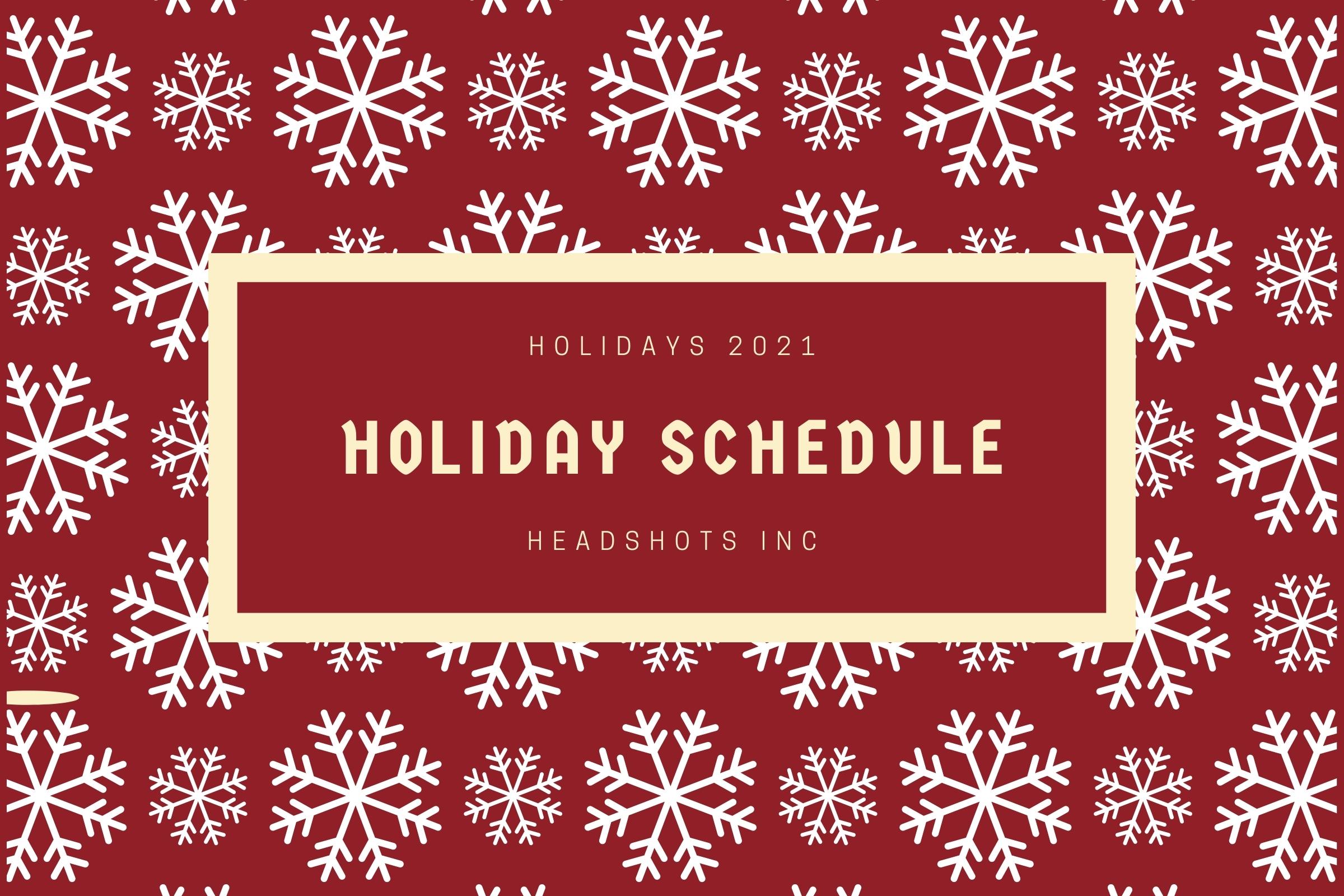 headshots inc holiday schedule 2021